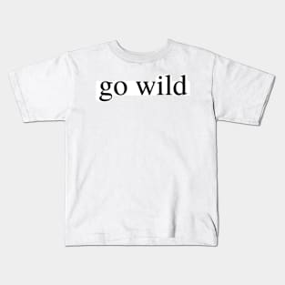 go wild Kids T-Shirt